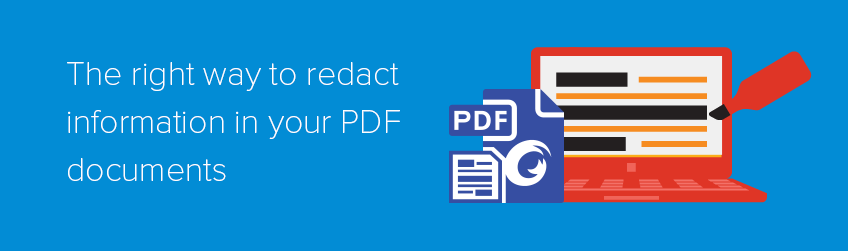 The right way to redact information in your PDF documents