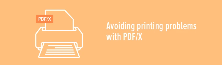 Avoiding printing problems with PDF/X