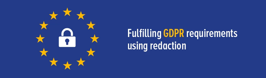 Fulfilling GDPR requirements using redaction