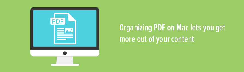 Organizing PDF on Mac lets you get more out of your content