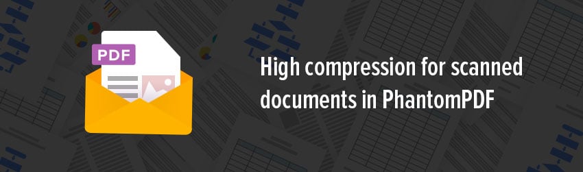 High compression for scanned documents in PhantomPDF