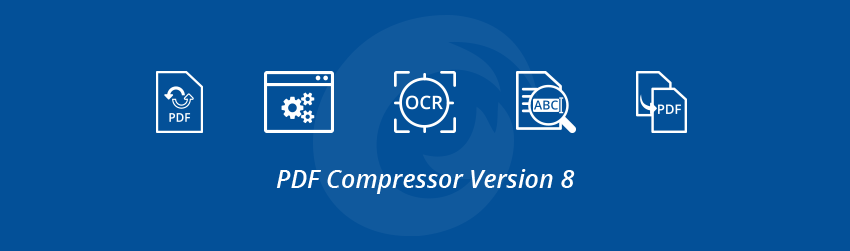 Introducing PDF Compressor Version 8 – The Industry’s Best OCR and PDF Conversion Automation Software