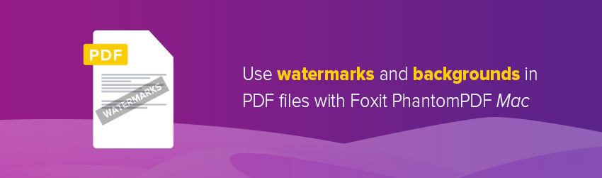 Use watermarks and backgrounds in PDF files with Foxit PDF Editor <em></noscript>Mac</em>