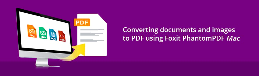 Converting documents and images to PDF using Foxit PDF Editor <em></noscript>Mac</em>