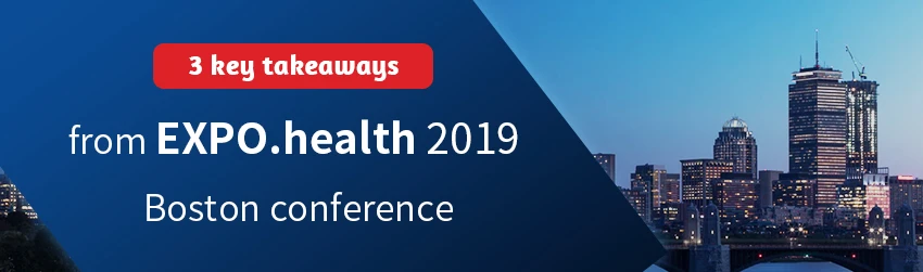 3 key takeaways from EXPO.health 2019 Boston conference