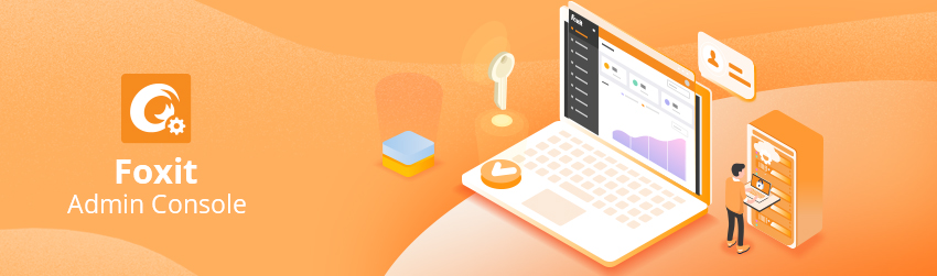 How to Use Foxit Admin Console: An Overview