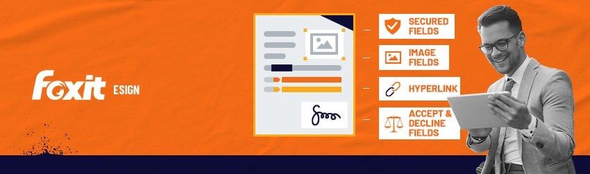 How to Use Foxit eSign Advanced Fields: Secured, Image, Hyperlink, Accept, and Decline Fields