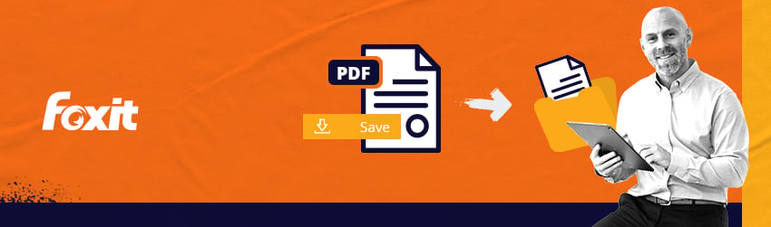 Best ways to save your PDF files using Foxit PDF Editor