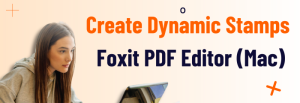 Creating Custom Dynamic Stamps Using Foxit PDF Editor for Mac