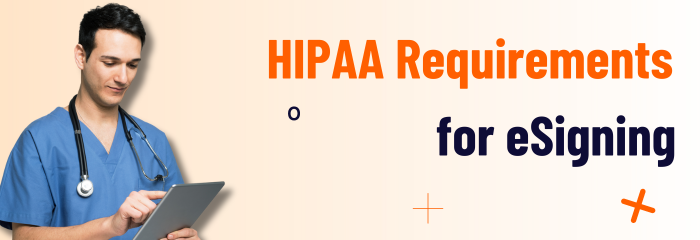 HIPAA eSignature Requirements: What Healthcare Practices Need to Know