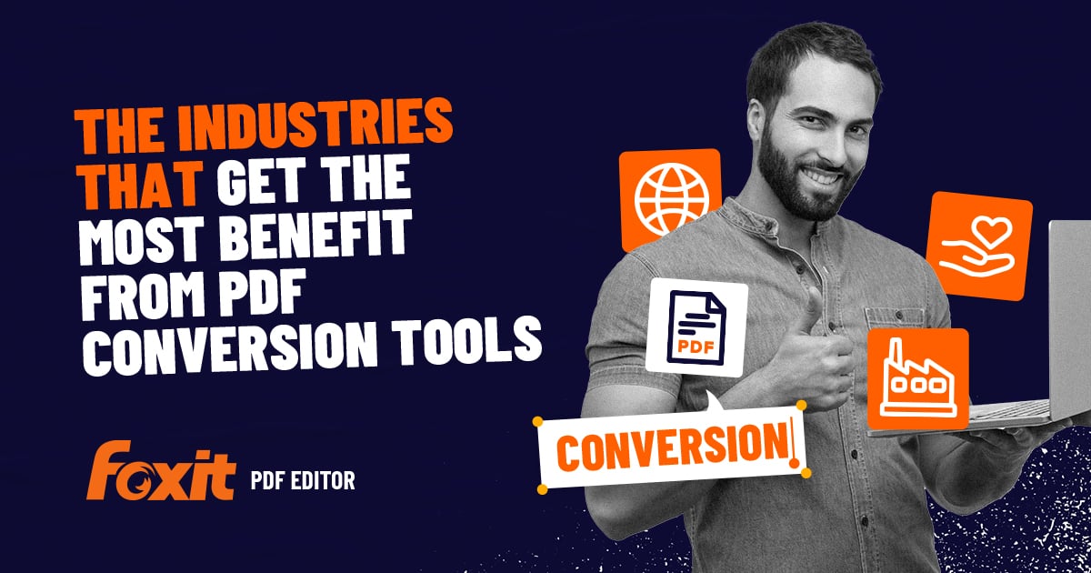 3 Industries that Benefit the Most from PDF Converters | Foxit