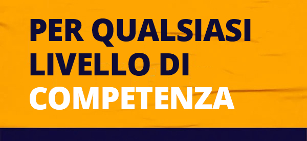 Per qualsiasi livello di competenza