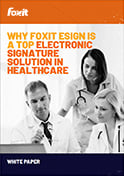 Why Foxit eSign is A Top Electronic Signature Solution in Healthcare