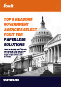 Top 8 Reasons Government Agencies Select Foxit For Paperless Solutions