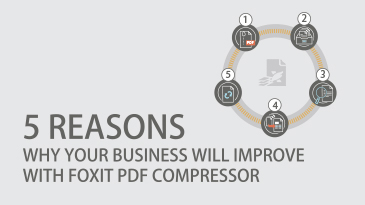 5 reasons why your business will improve with foxit pdf compressor